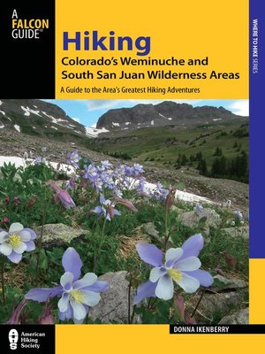 cover image of Hiking Colorado's Weminuche and South San Juan Wilderness Areas